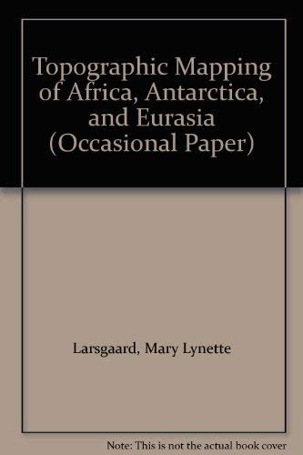 Topographic Mapping of Africa, Antarctica, and Eurasia