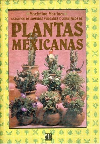 Catálogo de nombres vulgares y científicos de plantas mexicanas