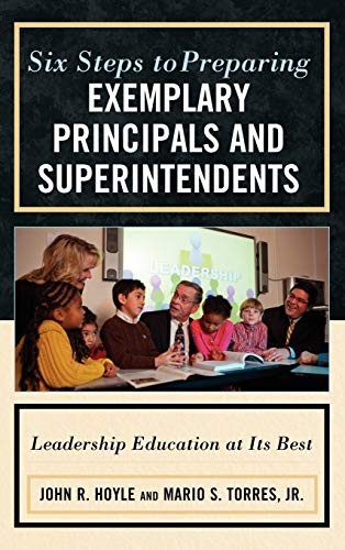 Six Steps to Preparing Exemplary Principals and Superintendents