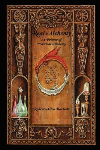 Real Alchemy: A Primer of Practical Alchemy