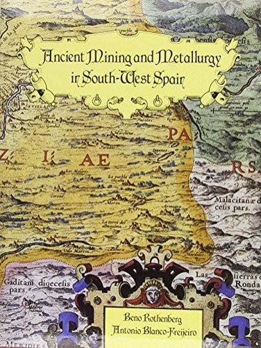 Studies in ancient mining and metallurgy in South-West Spain