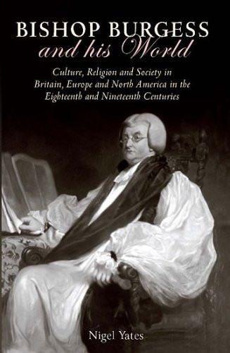 Bishop Burgess and His World: Culture, Religion and Society in Britain, Europe and North America