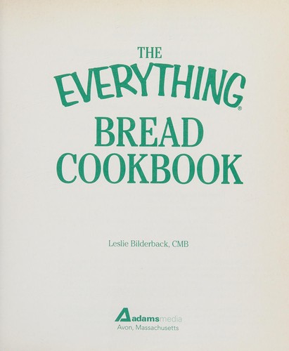 The Everything Bread Cookbook
