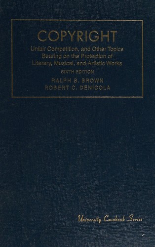 Cases on Copyright, Unfair Competition, and Other Topics Bearing on the Protection of Literary, Musical, and Artistic Works