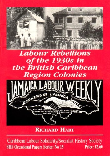 Labour Rebellions of the 1930s in the British Caribbean Region Colonies