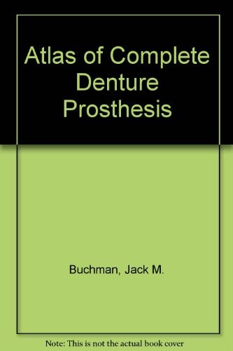 An Atlas of Complete Denture Prosthesis Employing Biologic and Simplified Gnathologic Principles