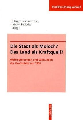 Die Stadt als Moloch? Das Land als Kraftquell?