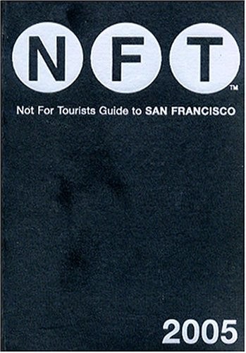 Not for Tourists Guide to San Francisco 2005