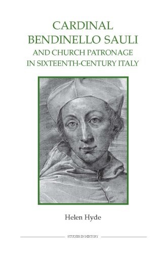 Cardinal Bendinello Sauli and church patronage in sixteenth-century Italy