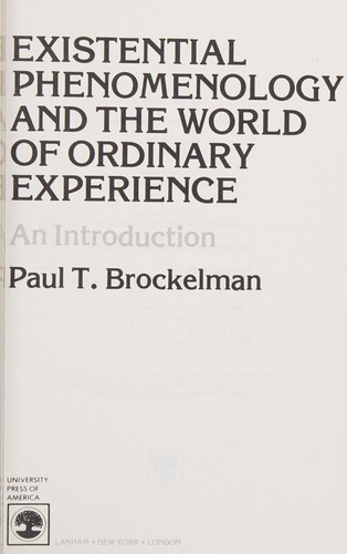 Existential Phenomenology and the World of Ordinary Experience