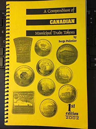 A Compendium of Canadian Municipal Trade Tokens