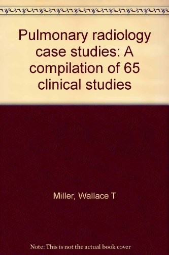 Pulmonary Radiology Case Studies