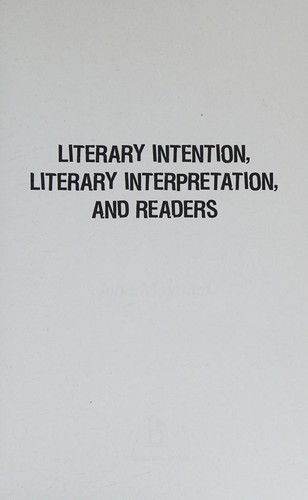 Literary Intention, Literary Interpretation, and Readers