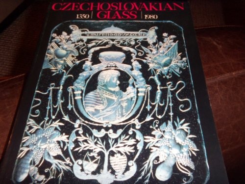 Czechoslovakian Glass 1350-1980