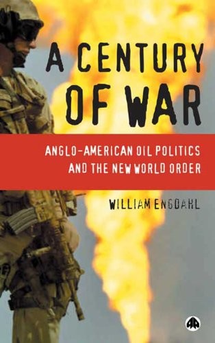 Century of War: Anglo-American Oil Politics and the New World Order