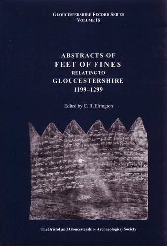 Abstracts of Feet of Fines Relating to Gloucestershire, 1199-1299
