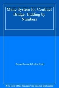 The Matic System or Bidding by Numbers for Contract Bridge