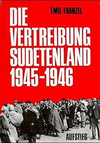 Die Vertreibung Sudetenland 1945/1946