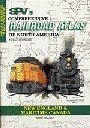 SPV's Comprehensive Railroad Atlas of North America—New England & Maritime Canada