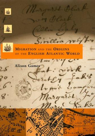 Migration and the Origins of the English Atlantic World (Harvard Historical Studies)