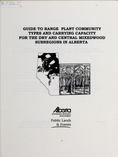 Guide to Range Plant Community Types and Carrying Capacity for the Dry and Central Mixedwood Subregions in Alberta