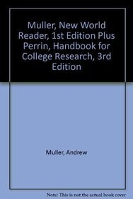 Muller, New World Reader, 1st Edition Plus Perrin, Handbook For College Research