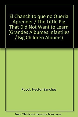 El Chanchito que no Queria Aprender / The Little Pig That Did Not Want to Learn (Grandes Albumes Infantiles / Big Children Albums)
