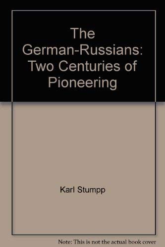 The German-Russians, Two Centuries of Pioneering