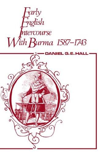 Early English intercourse with Burma, 1587-1743
