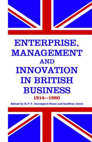 Enterprise, management, and innovation in British business, 1914-80