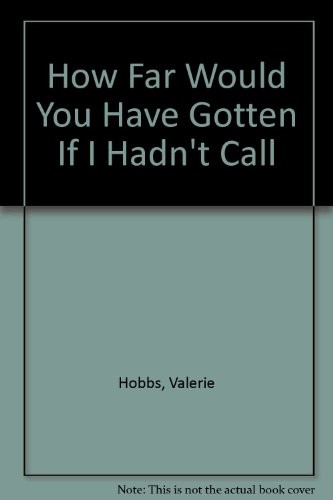 How Far Would You Have Gotten If I Hadn't Call