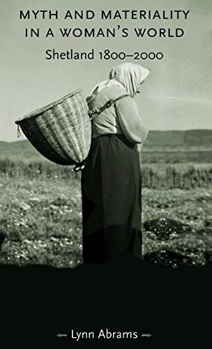 Myth and Materiality in a Woman's World: Shetland, 1800-2000