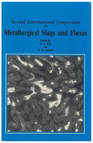 Second International Symposium on Metallurgical Slags and Fluxes