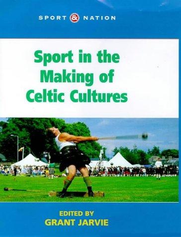 Sport in the Making of Celtic Culture