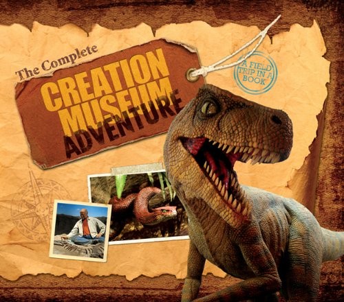 The Complete Creation Museum Adventure