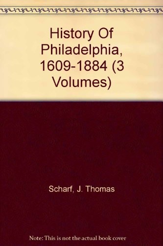 History Of Philadelphia, 1609-1884 (3 Volumes)