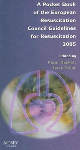 A Pocket Book of the European Resuscitation Council Guidelines for Resuscitation 2005