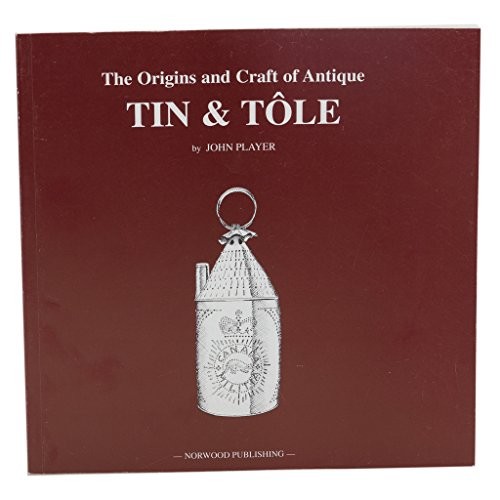 The Origins and Craft of Antique Tin & Tôle