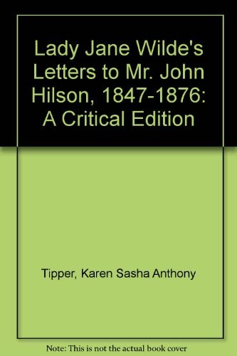 Lady Jane Wilde's Letters to Mr. John Hilson, 1847-1876