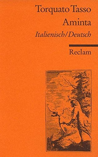 Aminta, favola boschereccia / Ein Hirtenspiel, italienisch - deutsch