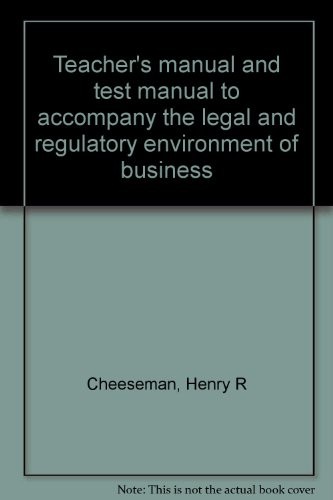 Teacher's Manual and Test Manual to Accompany The Legal and Regulatory Environment of Business