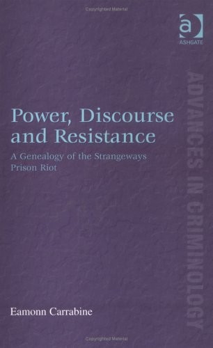 Power, Discourse and Resistance: A Genealogy of the Strangeways Prison Riot