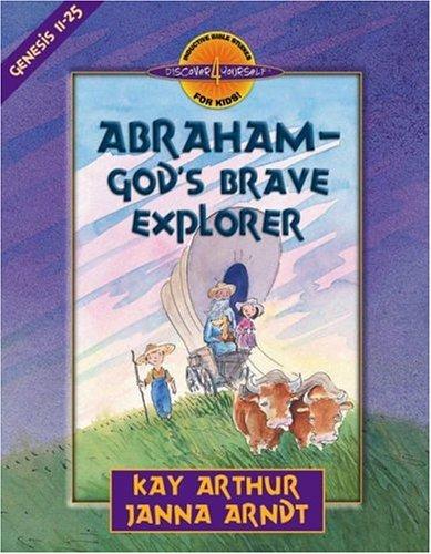 Abraham--God's Brave Explorer (Discover 4 Yourself® Inductive Bible Studies for Kids)