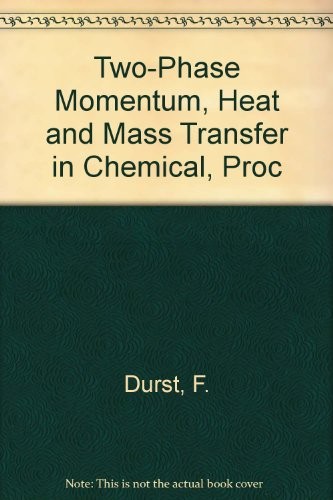 Two-phase Momentum, Heat and Mass Transfer in Chemical, Process, and Energy Engineering Systems