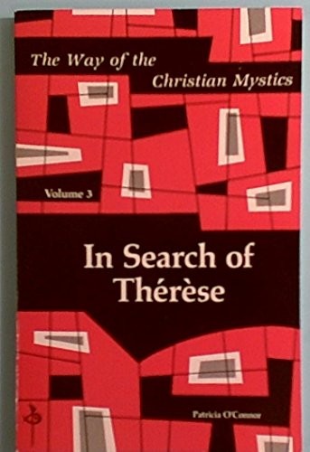 In Search of Therese (The Way of the Christian Mystics, Volume 3)