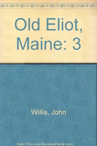 Old Eliot, a Magazine of the History and Biography of the Upper Parish of Kittery, now Eliot