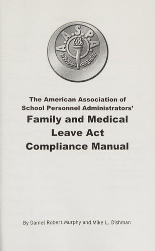 The American Association of School Personnel Administrators' Family and Medical Leave Act Compliance Manual
