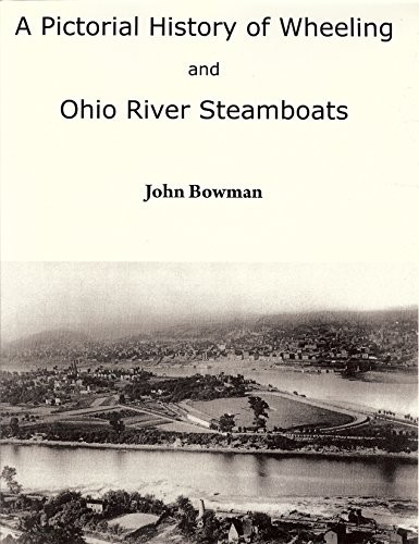 A pictorial history of Wheeling and Ohio River steamboats