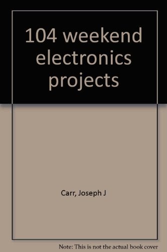 104 weekend electronics projects