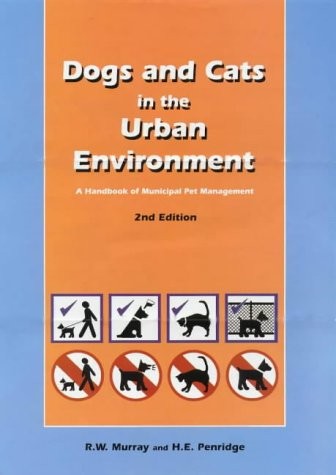 Dogs and Cats in the Urban Environment: A Handbook of Municipal Pet Management